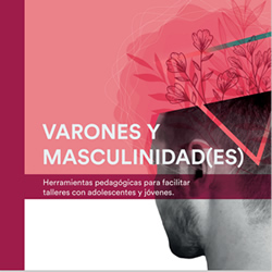 Varones y masculinidades: Herramientas pedagógicas para facilitar talleres con adolescentes y jóvenes